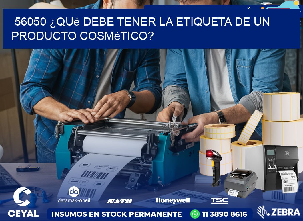 56050 ¿Qué debe tener la etiqueta de un producto cosmético?