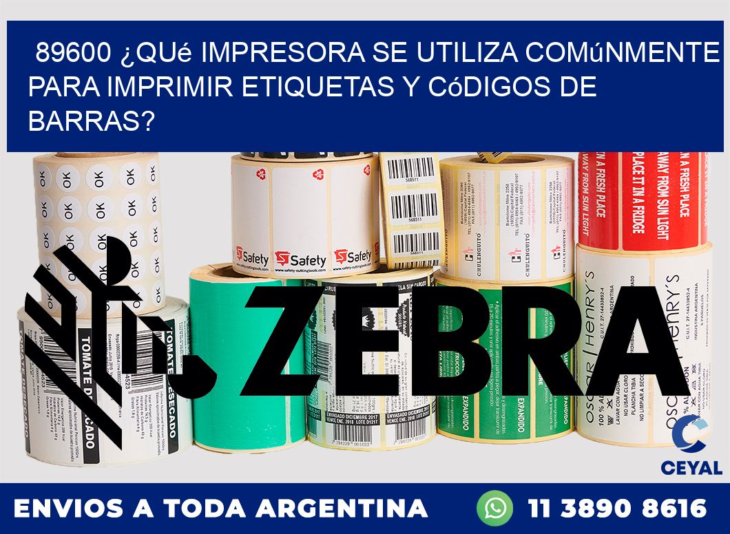 89600 ¿Qué impresora se utiliza comúnmente para imprimir etiquetas y códigos de barras?