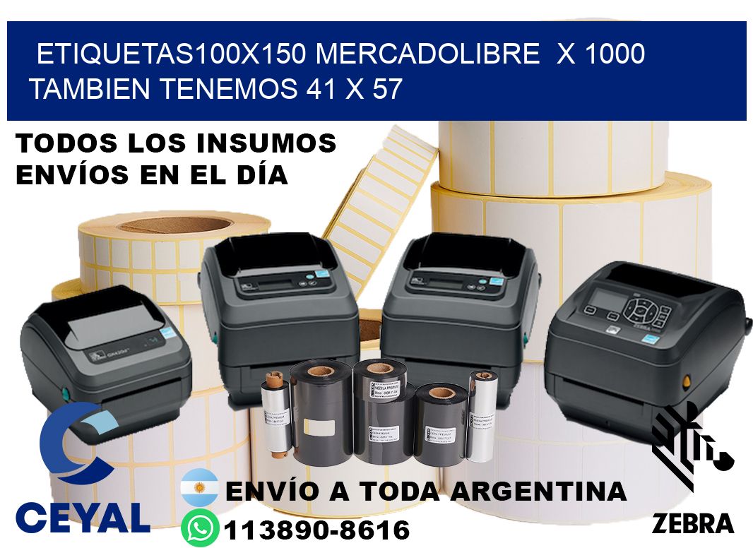 etiquetas100x150 mercadolibre  x 1000 tambien tenemos 41 x 57