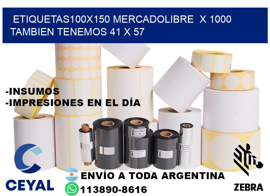etiquetas100x150 mercadolibre  x 1000 tambien tenemos 41 x 57