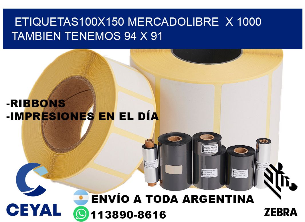 etiquetas100x150 mercadolibre  x 1000 tambien tenemos 94 x 91