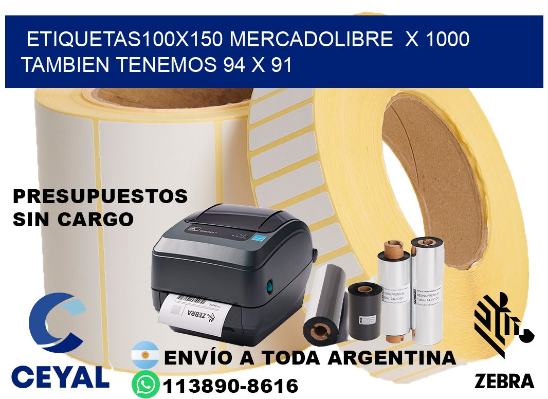 etiquetas100x150 mercadolibre  x 1000 tambien tenemos 94 x 91