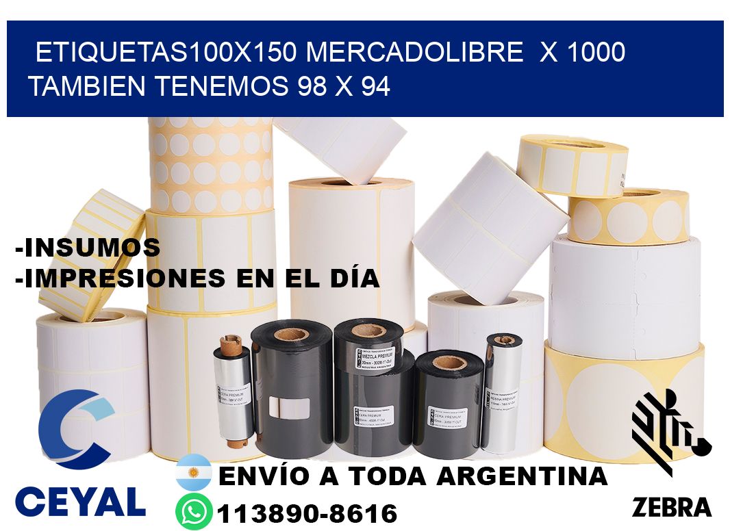 etiquetas100x150 mercadolibre  x 1000 tambien tenemos 98 x 94