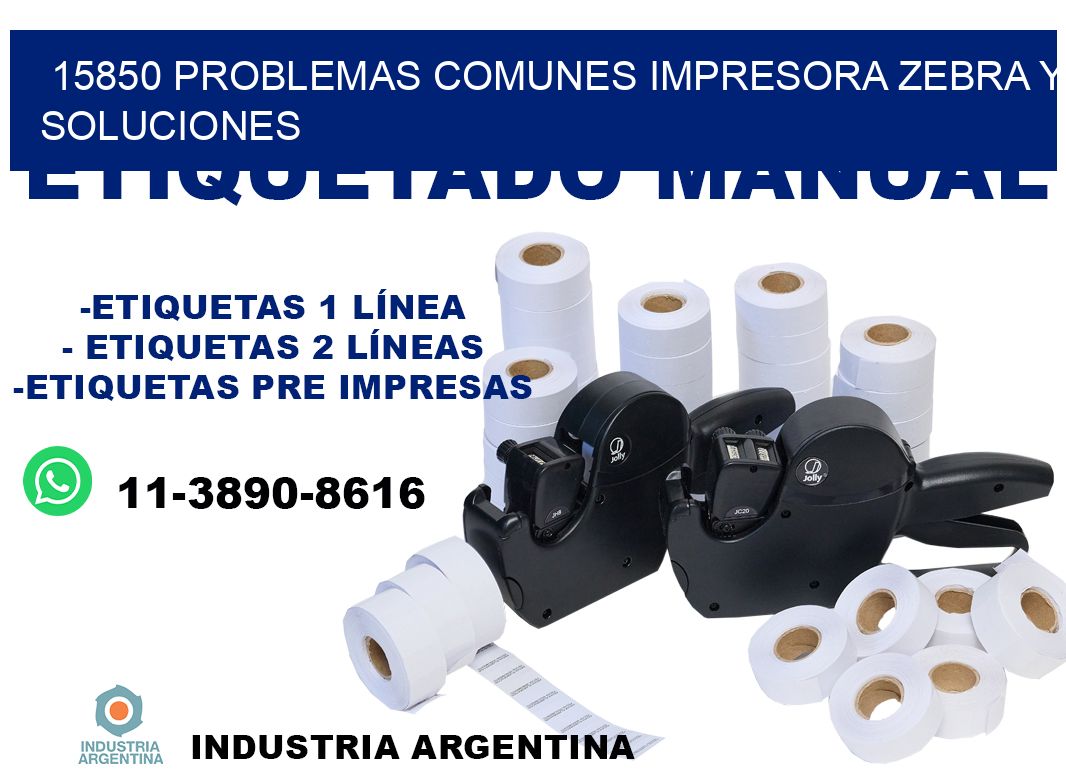 15850 problemas comunes impresora Zebra y soluciones