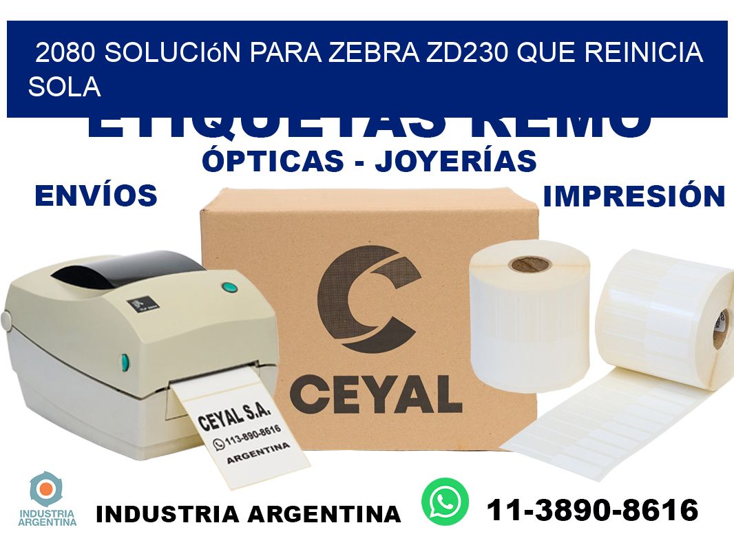 2080 solución para zebra zd230 que reinicia sola