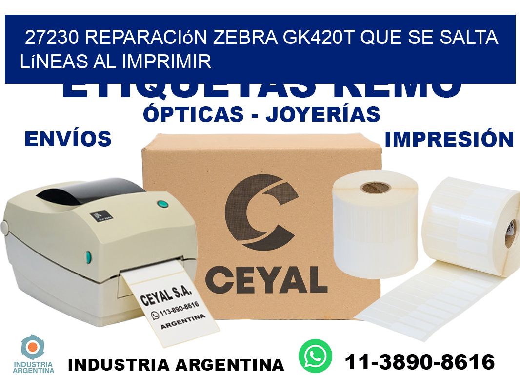 27230 reparación zebra gk420t que se salta líneas al imprimir