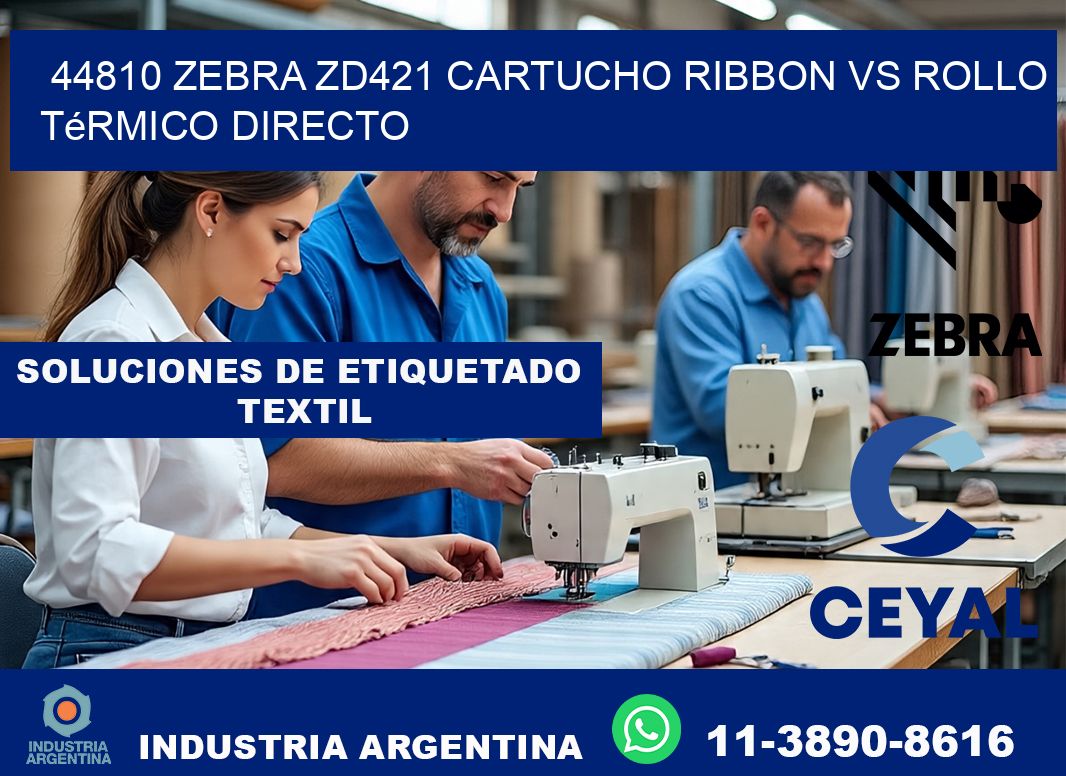 44810 Zebra ZD421 cartucho ribbon vs rollo térmico directo