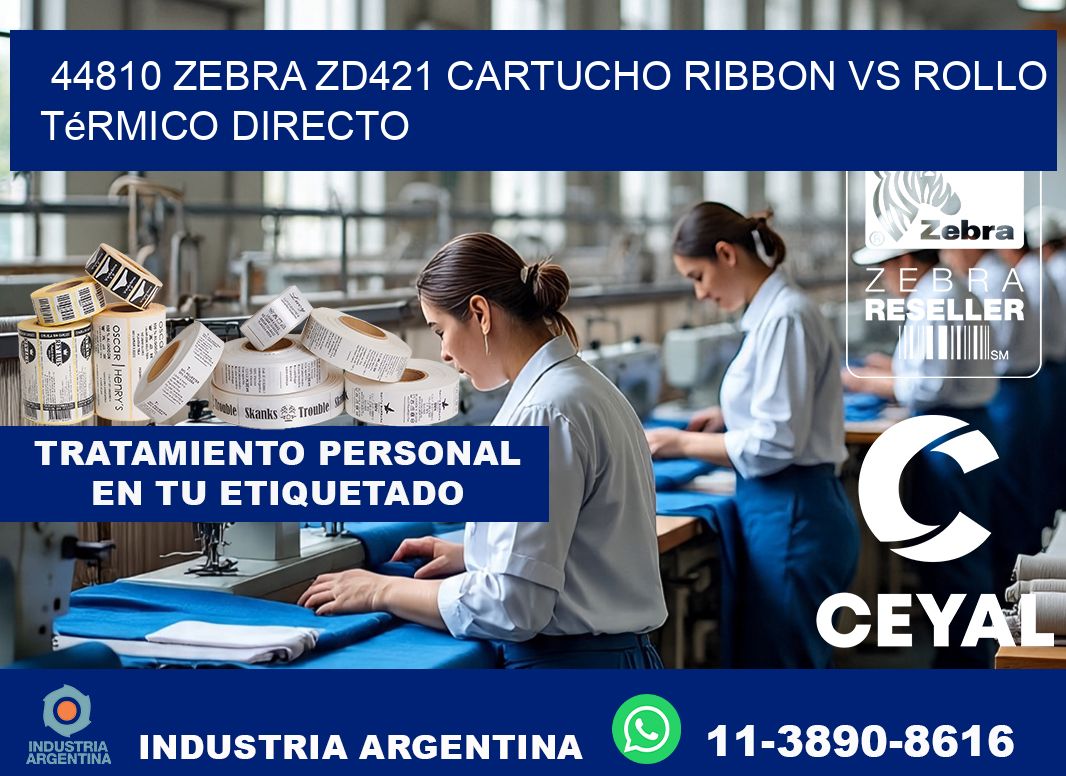 44810 Zebra ZD421 cartucho ribbon vs rollo térmico directo