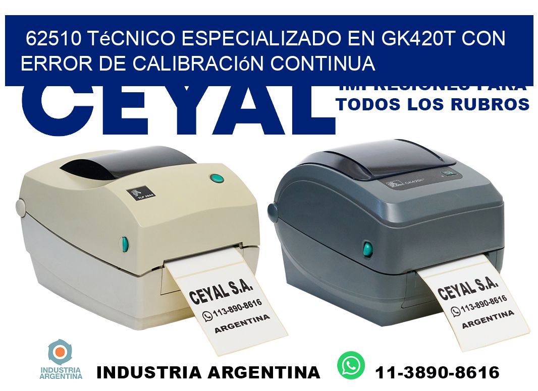 62510 técnico especializado en gk420t con error de calibración continua