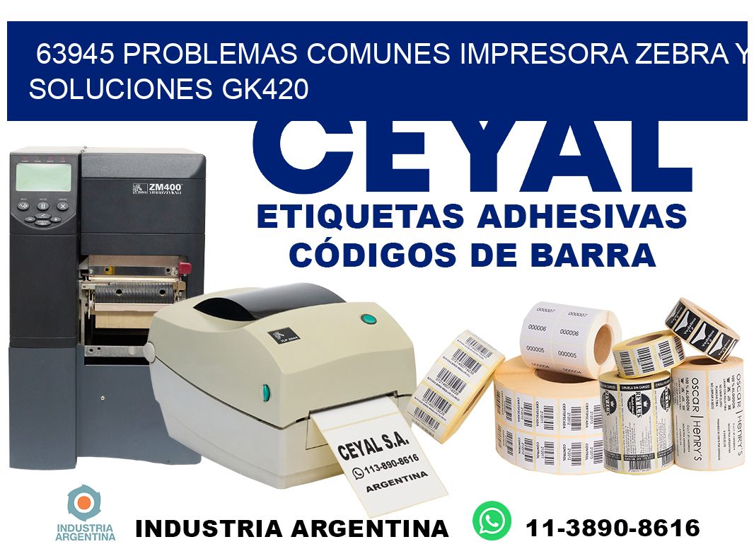 63945 problemas comunes impresora Zebra y soluciones GK420