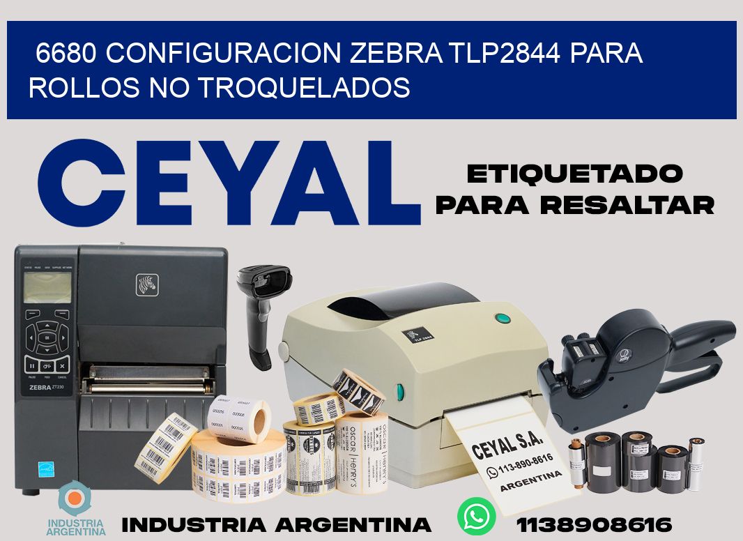6680 configuracion zebra tlp2844 para rollos no troquelados