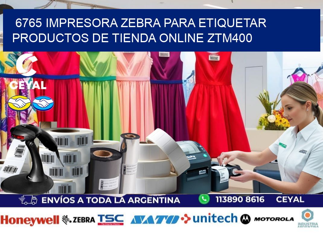 6765 impresora Zebra para etiquetar productos de tienda online ZTM400