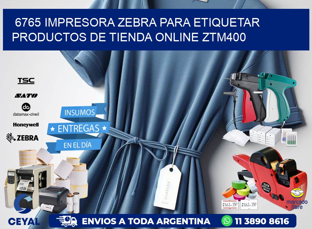 6765 impresora Zebra para etiquetar productos de tienda online ZTM400