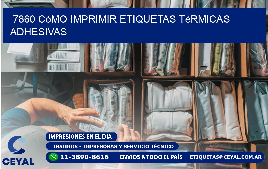 7860 cómo imprimir etiquetas térmicas adhesivas
