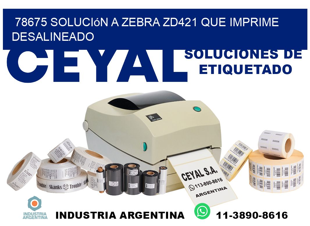 78675 solución a zebra zd421 que imprime desalineado