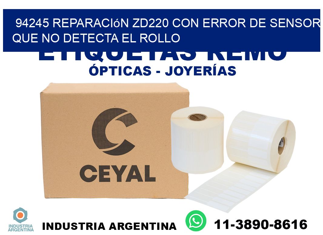 94245 reparación zd220 con error de sensor que no detecta el rollo