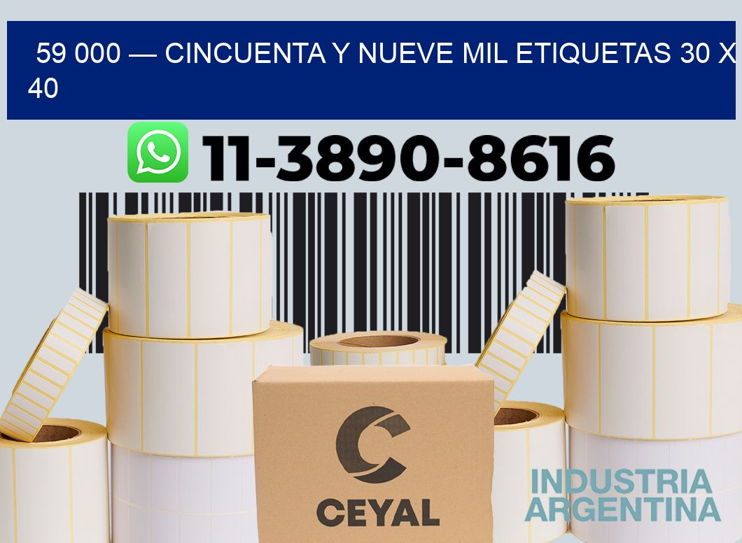 59 000 — cincuenta y nueve mil etiquetas 30 x 40