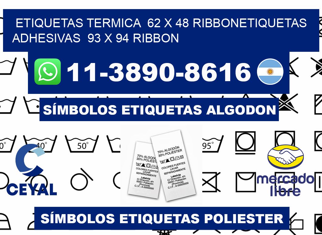 Etiquetas termica 62 x 48 ribbonEtiquetas adhesivas 93 x 94 ribbon