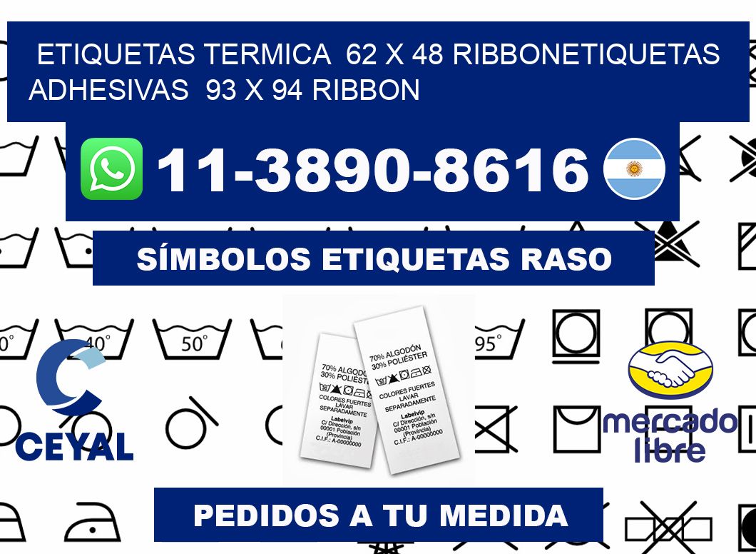 Etiquetas termica 62 x 48 ribbonEtiquetas adhesivas 93 x 94 ribbon