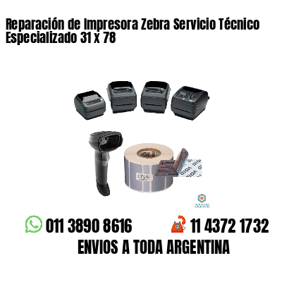 Reparación de Impresora Zebra Servicio Técnico Especializado 31 x 78