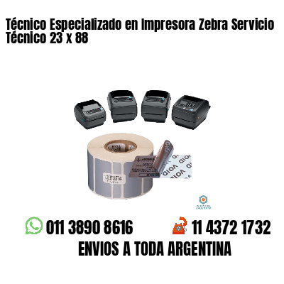 Técnico Especializado en Impresora Zebra Servicio Técnico 23 x 88