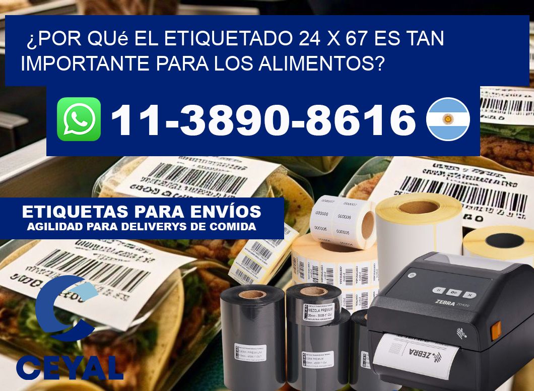 ¿Por qué el etiquetado 24 x 67 es tan importante para los alimentos?