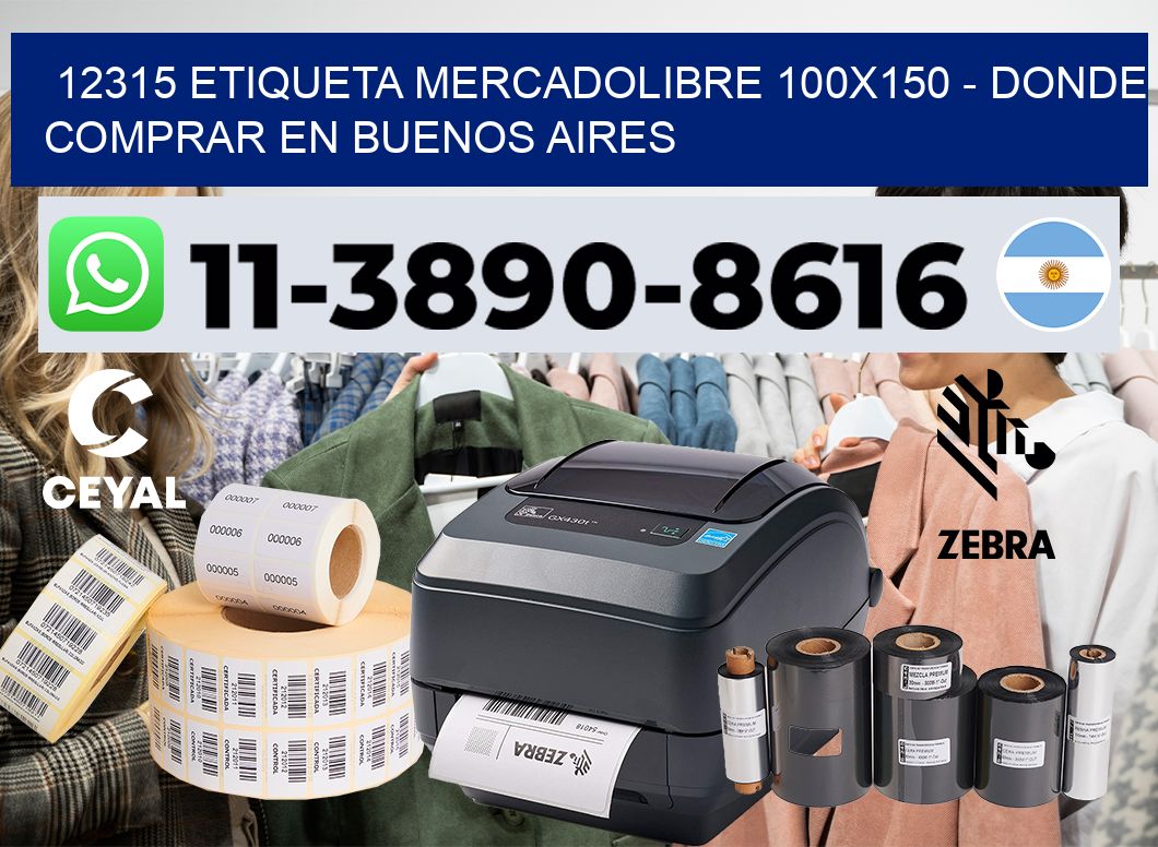 12315 etiqueta MercadoLibre 100×150 – Donde Comprar en Buenos Aires