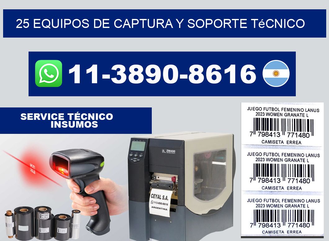 25 Equipos de Captura y Soporte Técnico
