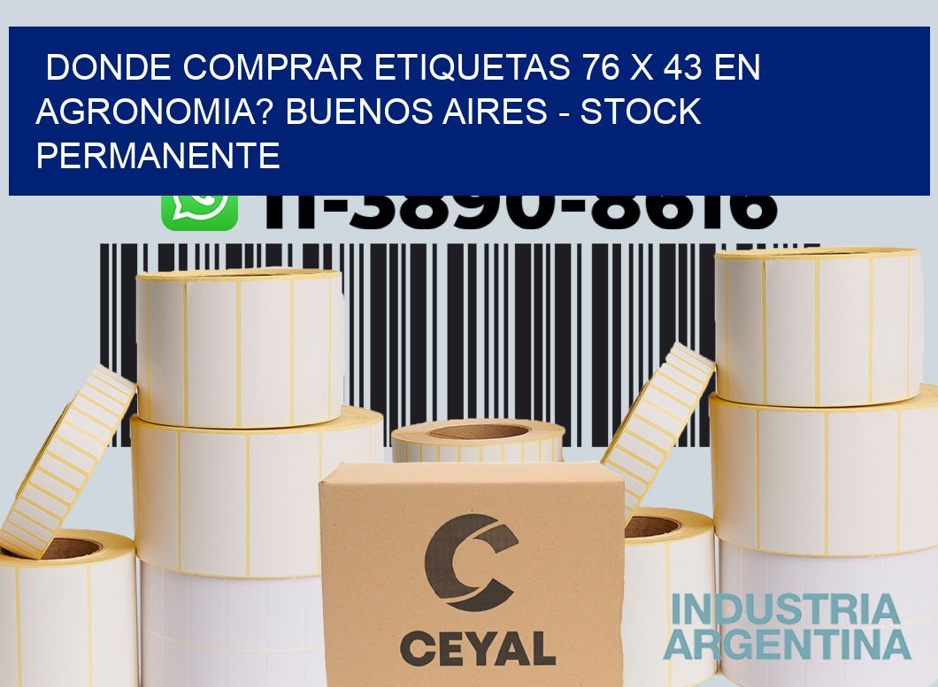 Donde Comprar etiquetas 76 x 43 en AGRONOMIA? Buenos Aires - Stock permanente