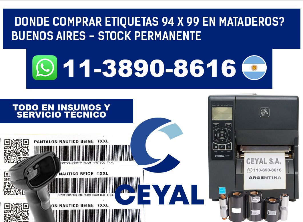 Donde Comprar etiquetas 94 x 99 en MATADEROS? Buenos Aires - Stock permanente