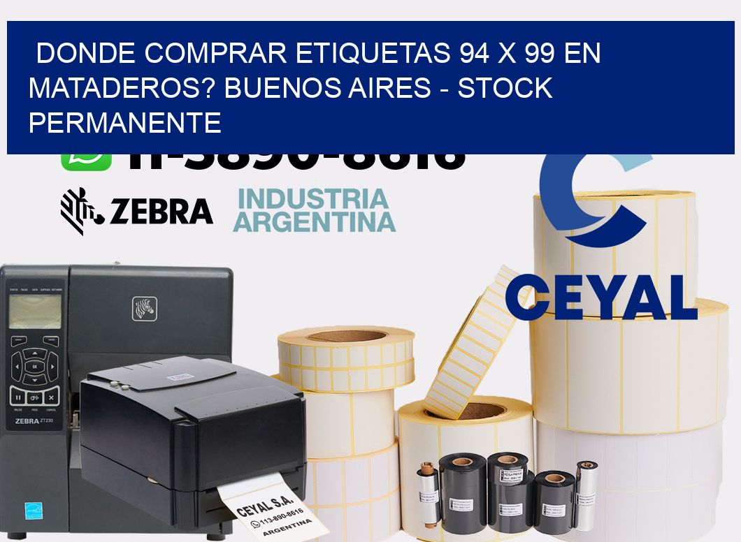 Donde Comprar etiquetas 94 x 99 en MATADEROS? Buenos Aires - Stock permanente