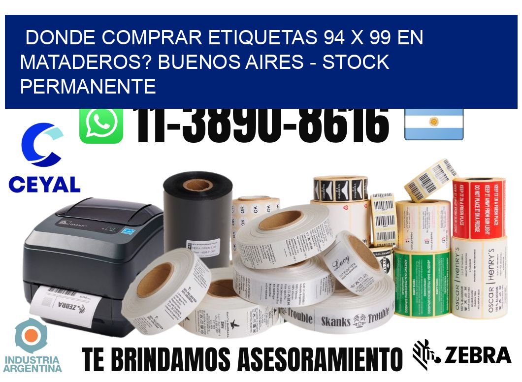 Donde Comprar etiquetas 94 x 99 en MATADEROS? Buenos Aires - Stock permanente