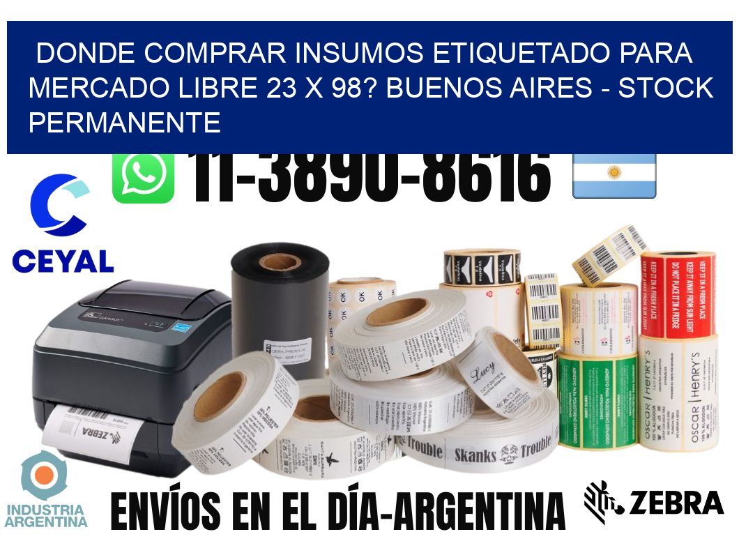 Donde Comprar insumos etiquetado para mercado libre 23 x 98? Buenos Aires - Stock permanente