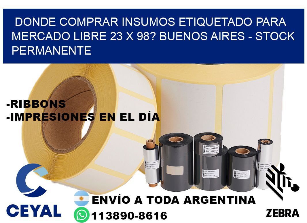Donde Comprar insumos etiquetado para mercado libre 23 x 98? Buenos Aires - Stock permanente