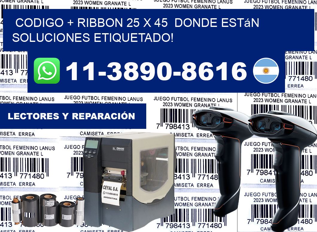 codigo + ribbon 25 x 45  donde están soluciones etiquetado!