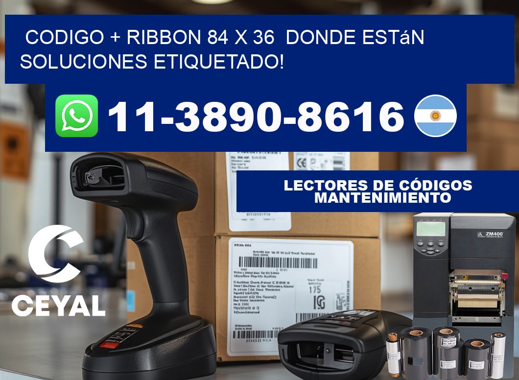 codigo + ribbon 84 x 36  donde están soluciones etiquetado!