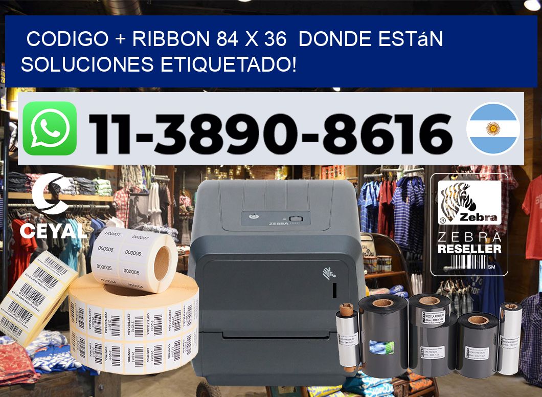 codigo + ribbon 84 x 36  donde están soluciones etiquetado!