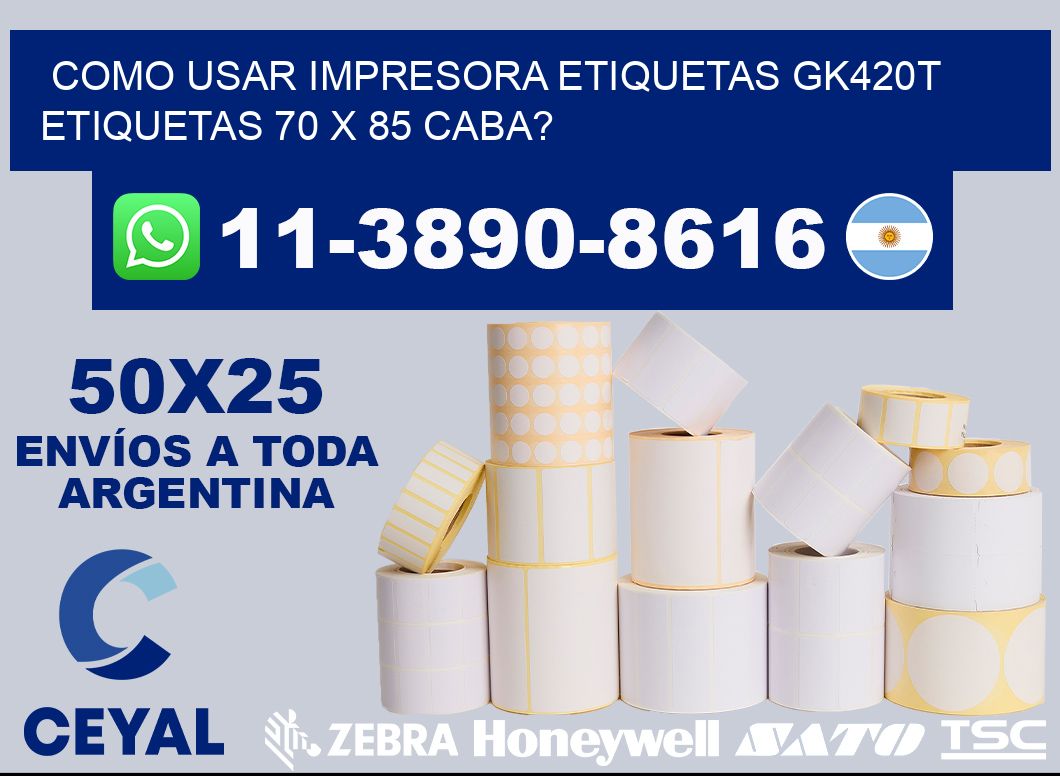 como usar impresora etiquetas gk420t etiquetas 70 x 85 CABA?