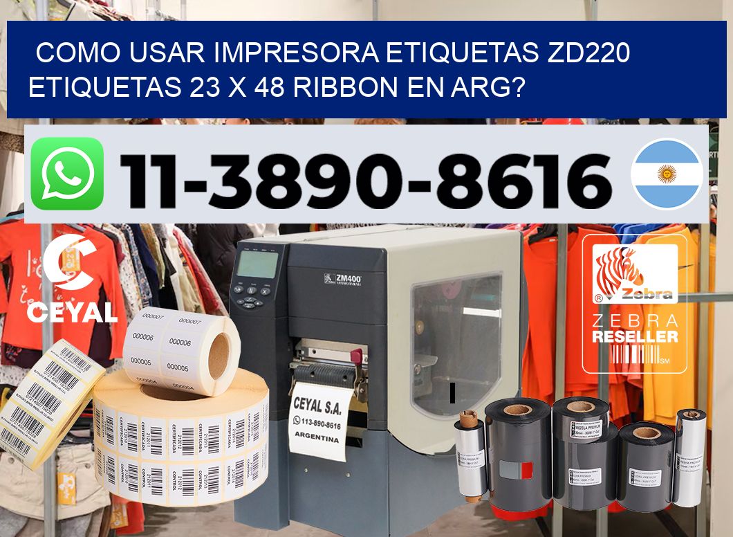 como usar impresora etiquetas zd220 etiquetas 23 x 48 ribbon en ARG?