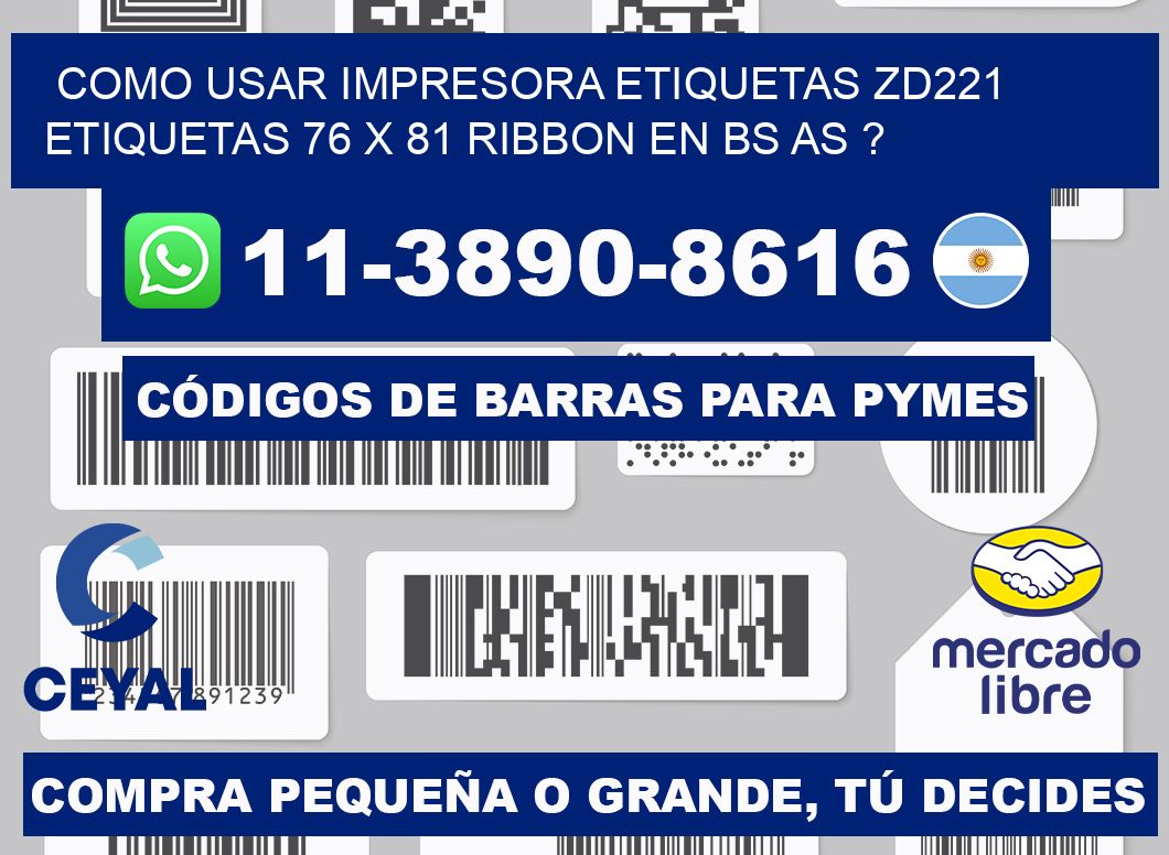 como usar impresora etiquetas zd221 etiquetas 76 x 81 ribbon en BS AS ?
