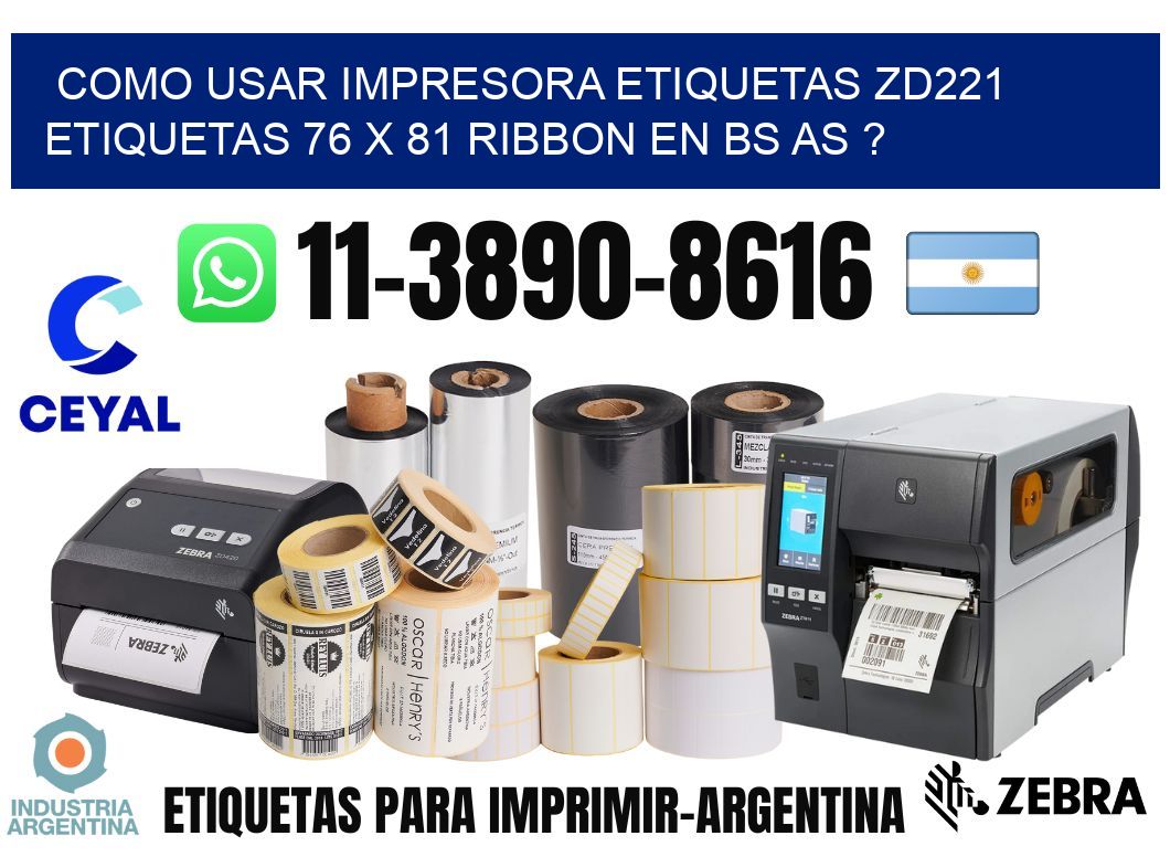 como usar impresora etiquetas zd221 etiquetas 76 x 81 ribbon en BS AS ?