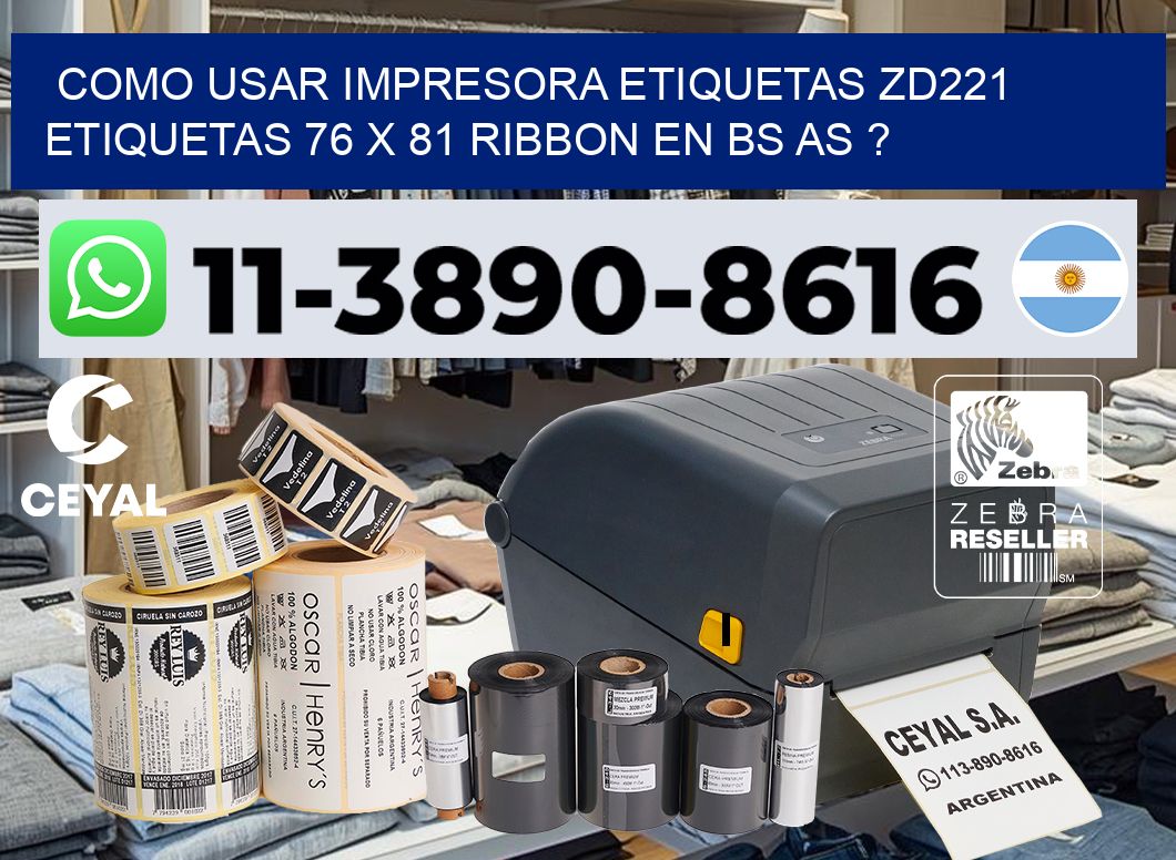 como usar impresora etiquetas zd221 etiquetas 76 x 81 ribbon en BS AS ?