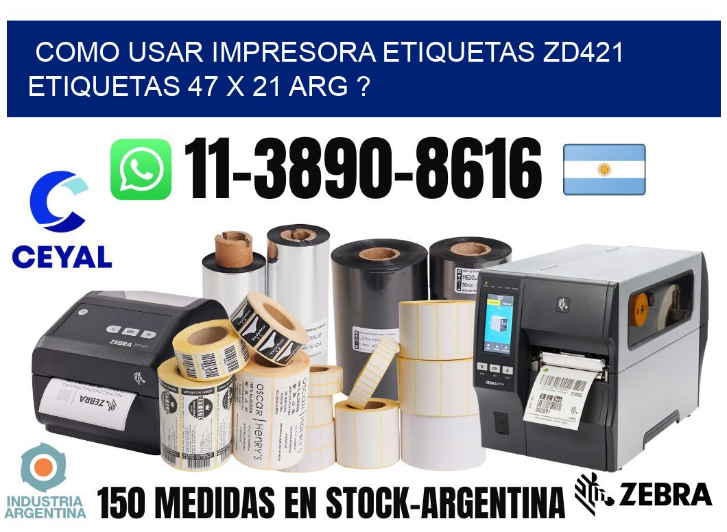 como usar impresora etiquetas zd421 etiquetas 47 x 21 ARG ?