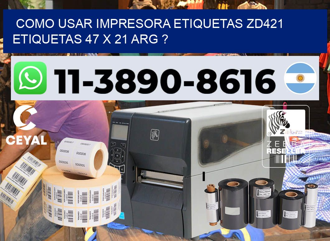 como usar impresora etiquetas zd421 etiquetas 47 x 21 ARG ?