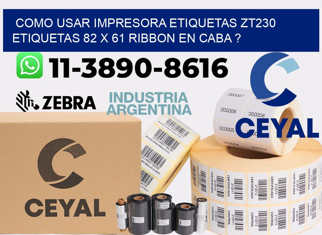 como usar impresora etiquetas zt230 etiquetas 82 x 61 ribbon en CABA ?
