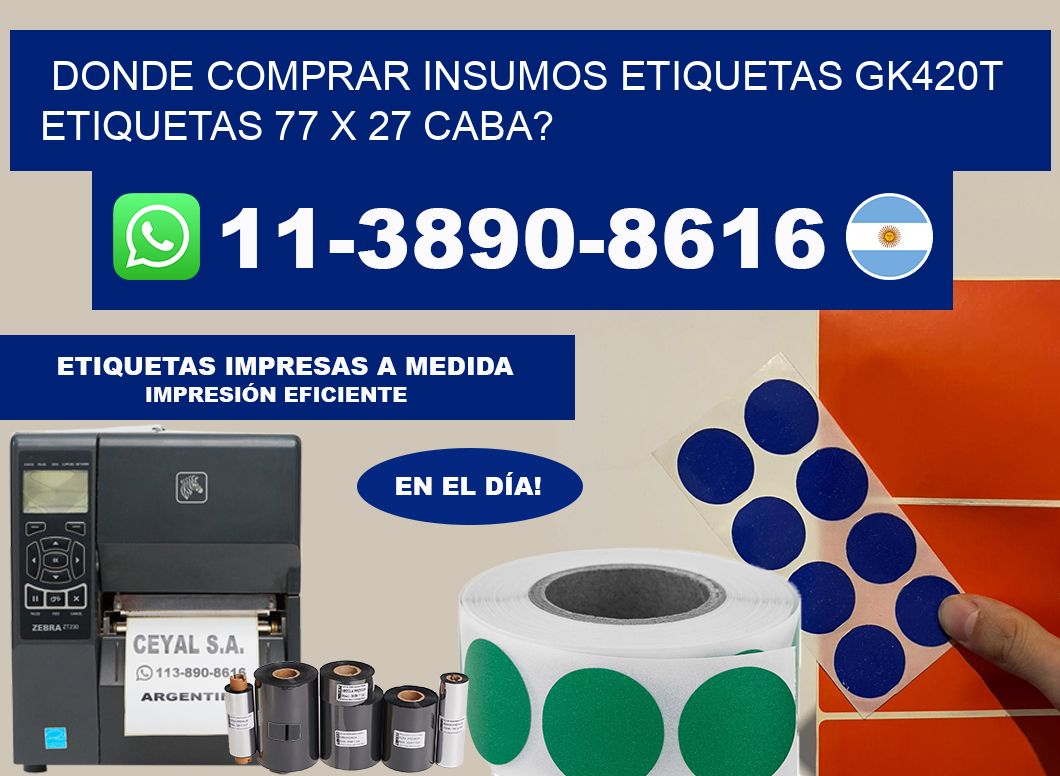 donde comprar insumos etiquetas gk420t etiquetas 77 x 27 CABA?
