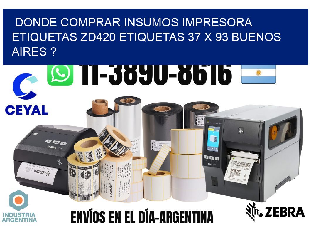 donde comprar insumos impresora etiquetas zd420 etiquetas 37 x 93 Buenos Aires ?