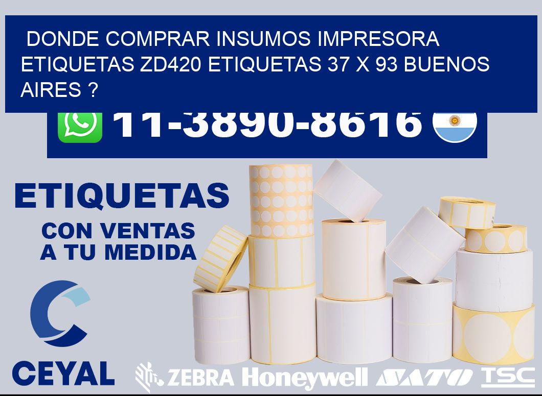 donde comprar insumos impresora etiquetas zd420 etiquetas 37 x 93 Buenos Aires ?