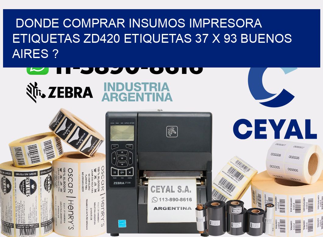 donde comprar insumos impresora etiquetas zd420 etiquetas 37 x 93 Buenos Aires ?