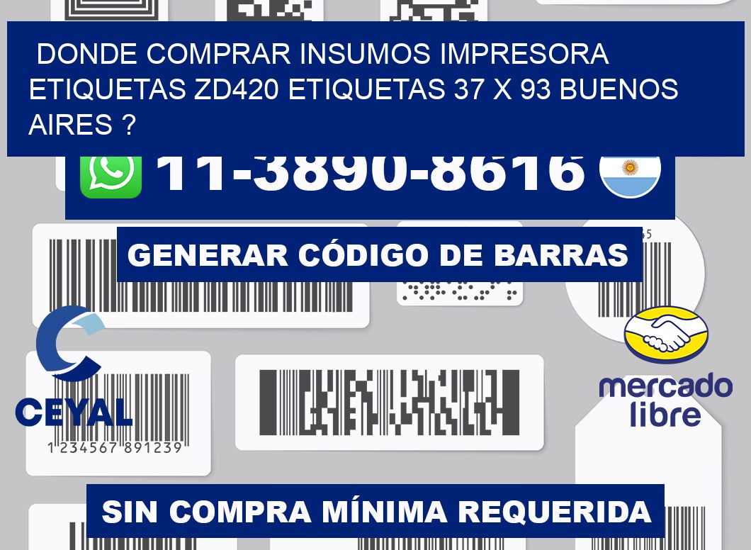 donde comprar insumos impresora etiquetas zd420 etiquetas 37 x 93 Buenos Aires ?